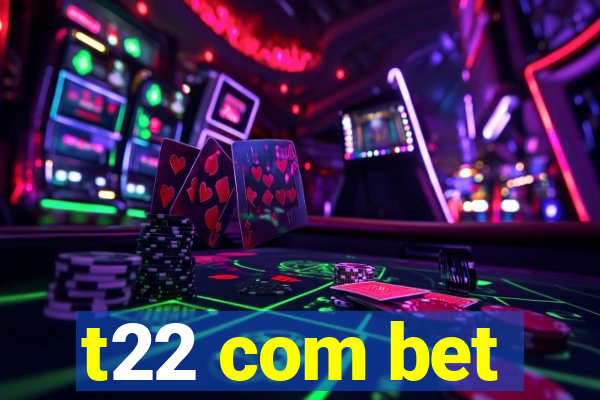 t22 com bet